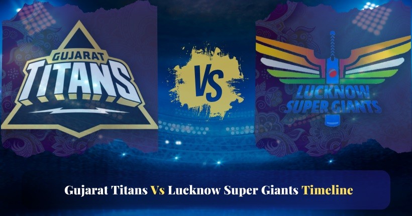 gujarat titans vs lucknow super giants timeline