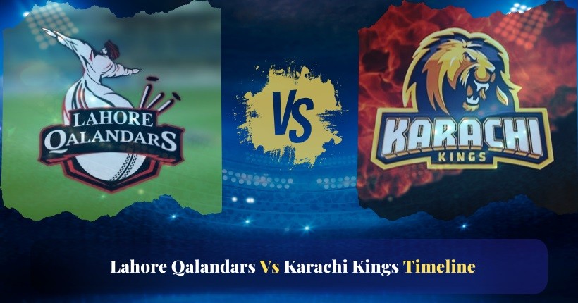 lahore qalandars vs karachi kings timeline