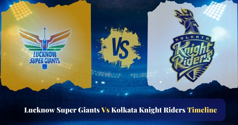 lucknow super giants vs kolkata knight riders timeline