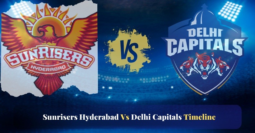 Sunrisers Hyderabad Vs Delhi Capitals Timeline