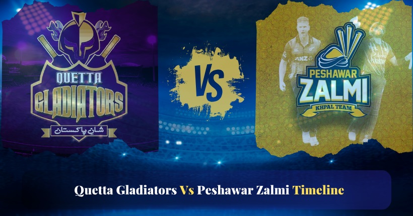 quetta gladiators vs peshawar zalmi timeline