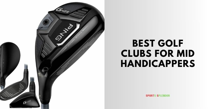 best golf clubs for mid handicappers