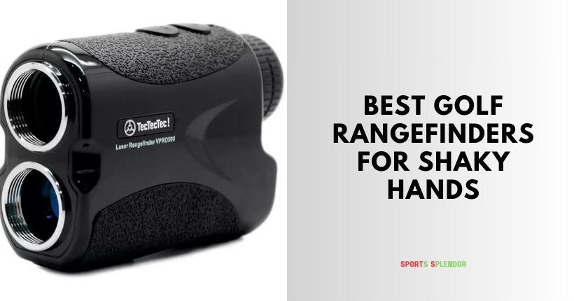 best golf rangefinders for shaky hands