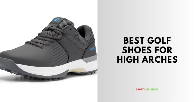 best golf shoes for high arches