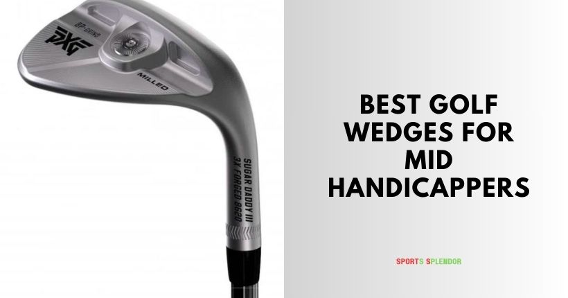 best golf wedges for mid handicappers