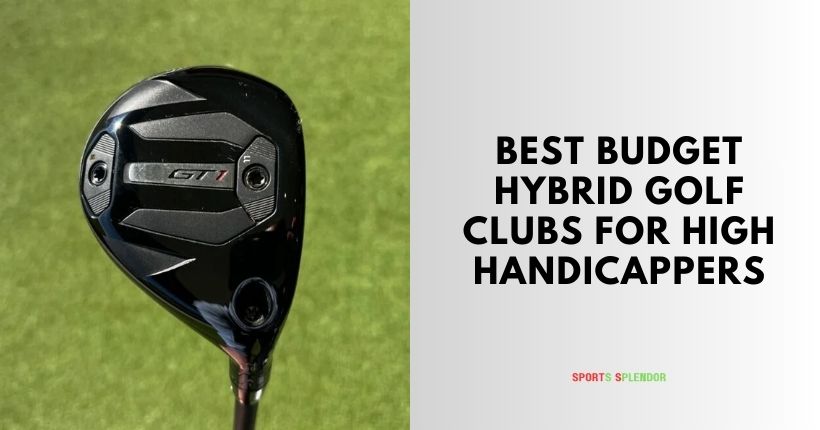 best budget hybrid golf clubs for high handicappers