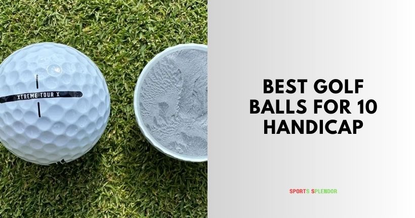 best golf balls for 10 handicap