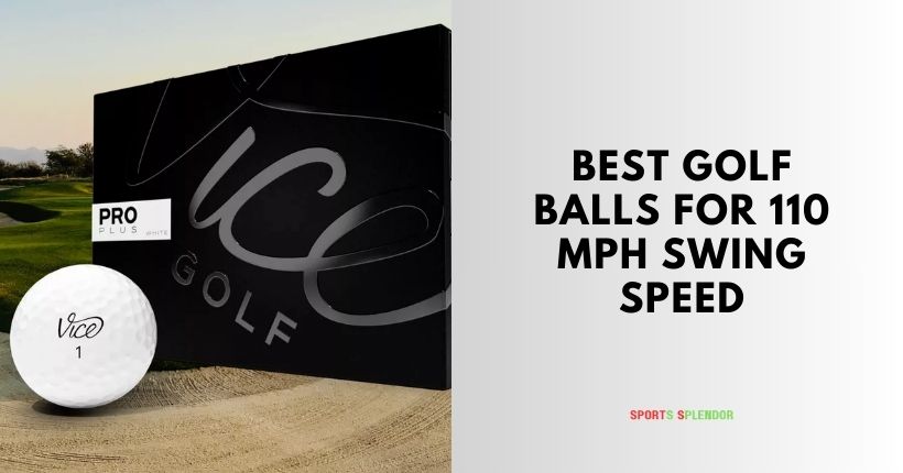 best golf balls for 110 mph swing speed