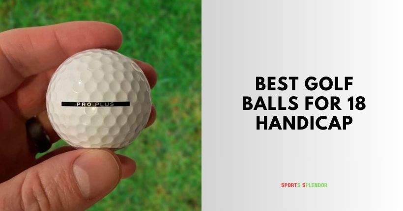 best golf balls for 18 handicap