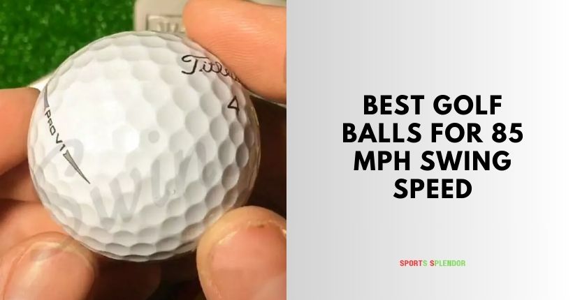 best golf balls for 85 mph swing speed