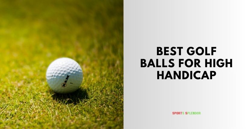 best golf balls for high handicap