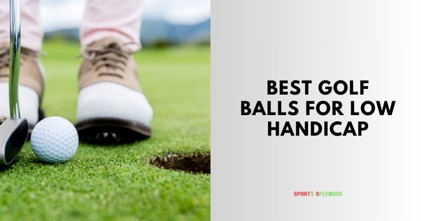best golf balls for low handicap