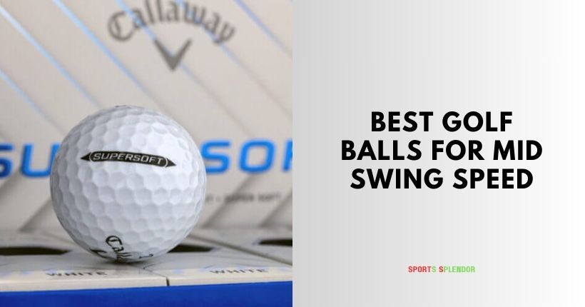 best golf balls for mid swing speed