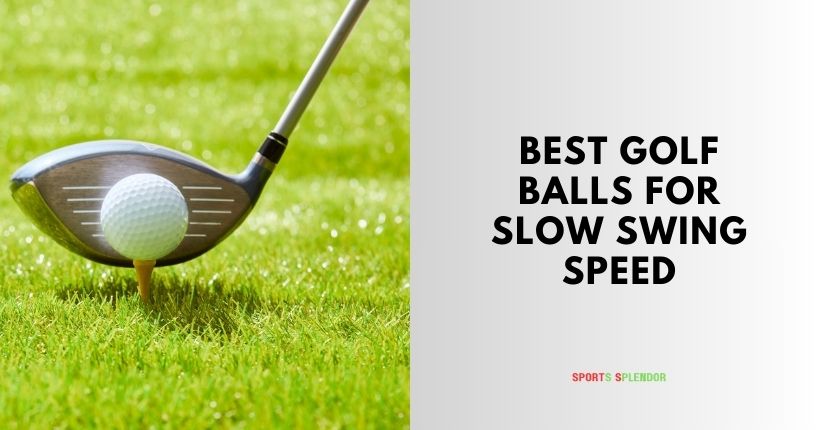 best golf balls for slow swing speed