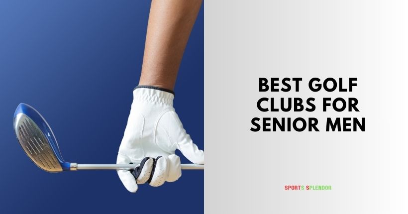 best golf clubs for senior men