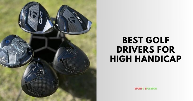best golf drivers for high handicap
