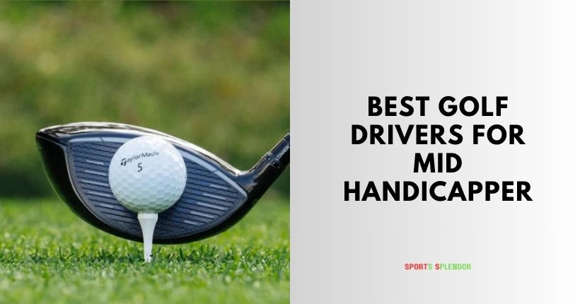 best golf drivers for mid handicapper