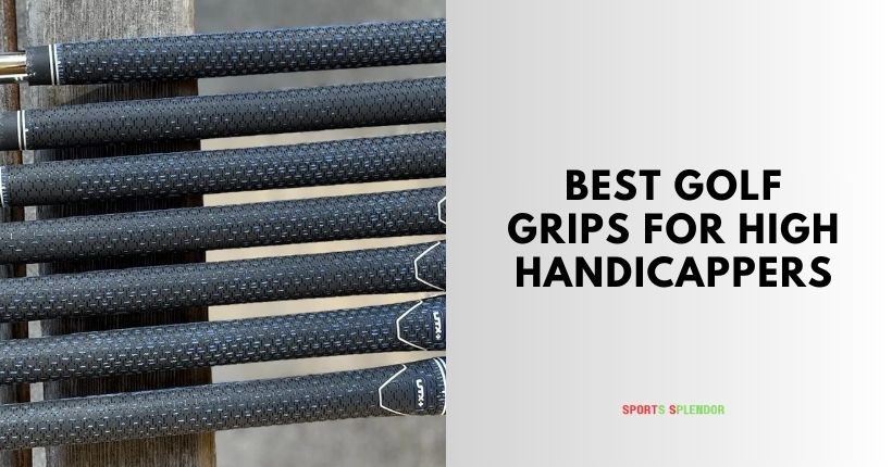 best golf grips for high handicappers