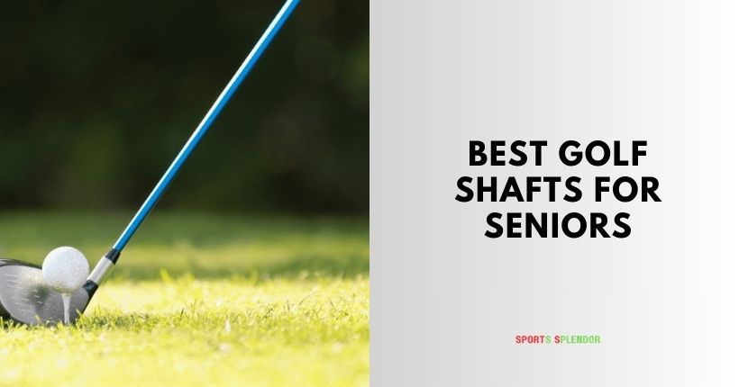 best golf shafts for seniors