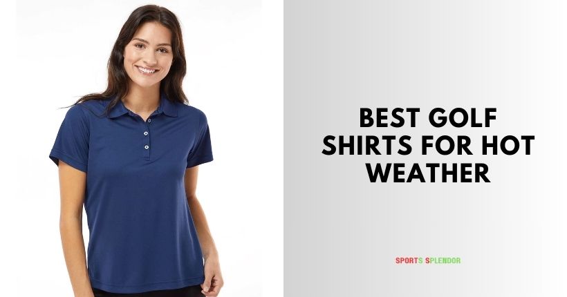 best golf shirts for hot weather