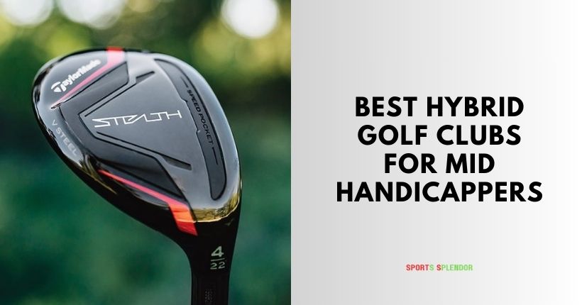 best hybrid golf clubs for mid handicappers