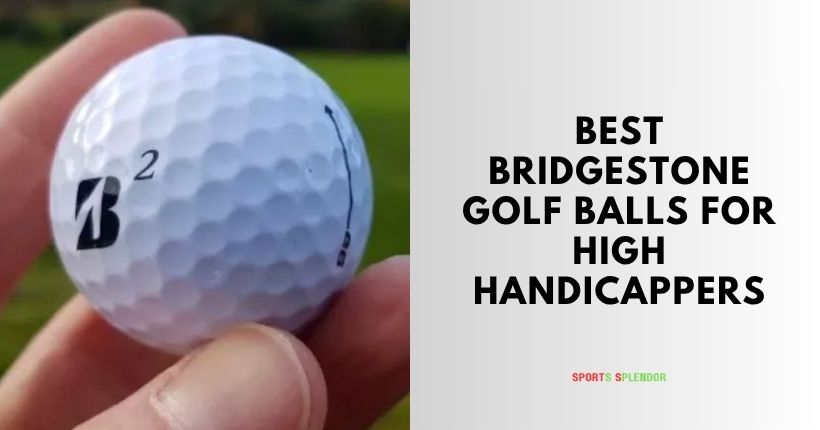 best bridgestone golf balls for high handicappers