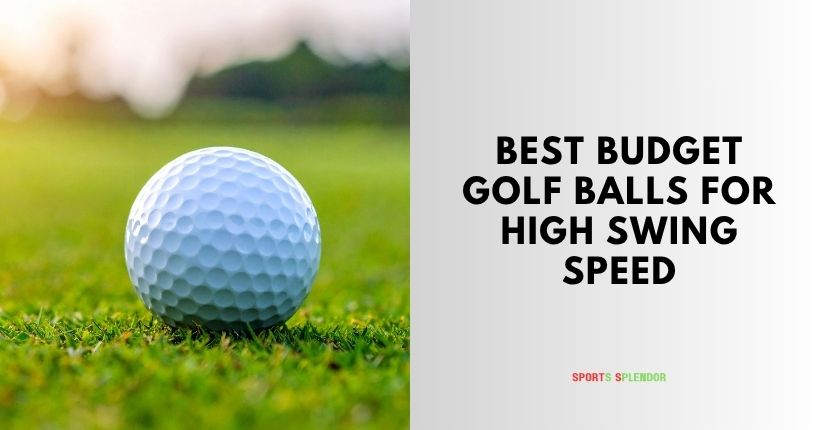 best budget golf balls for high swing speed