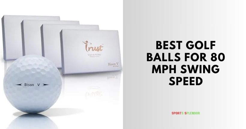 best golf balls for 80 mph swing speed