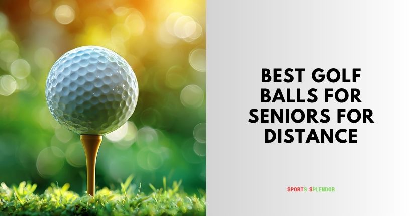 best golf balls for seniors for distance