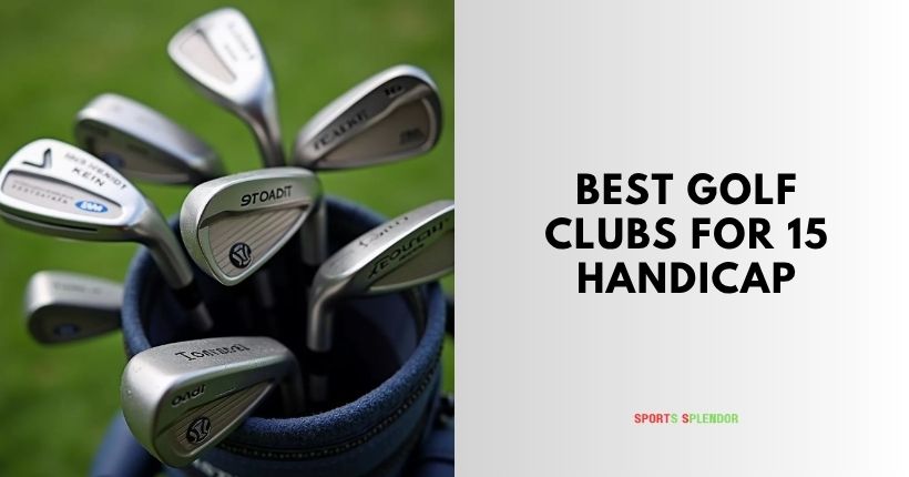 best golf clubs for 15 handicap