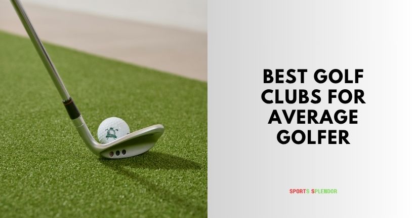 best golf clubs for average golfer