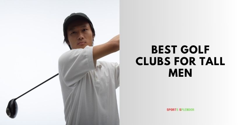 best golf clubs for tall men
