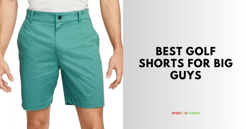 best golf shorts for big guys