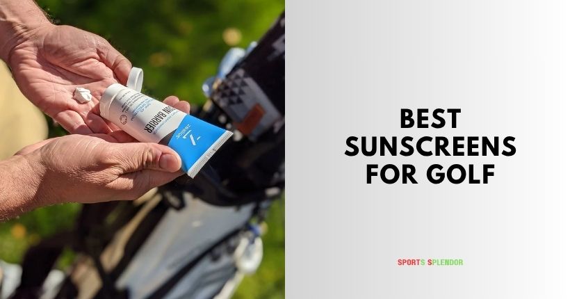 best sunscreens for golf