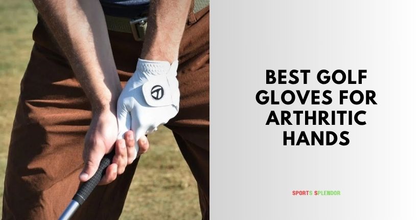 best golf gloves for arthritic hands