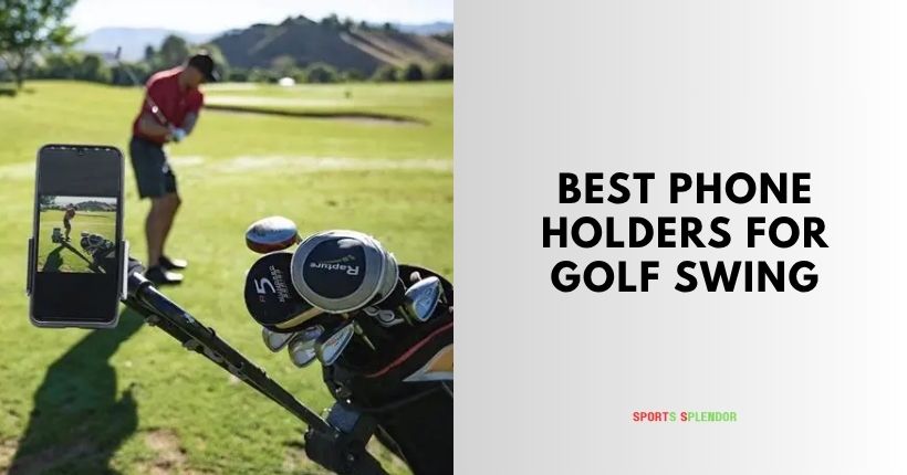 best phone holders for golf swing