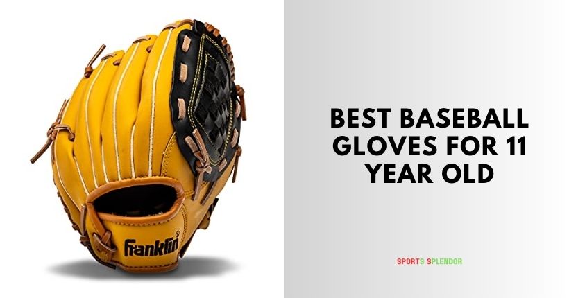 best baseball gloves for 11 year old