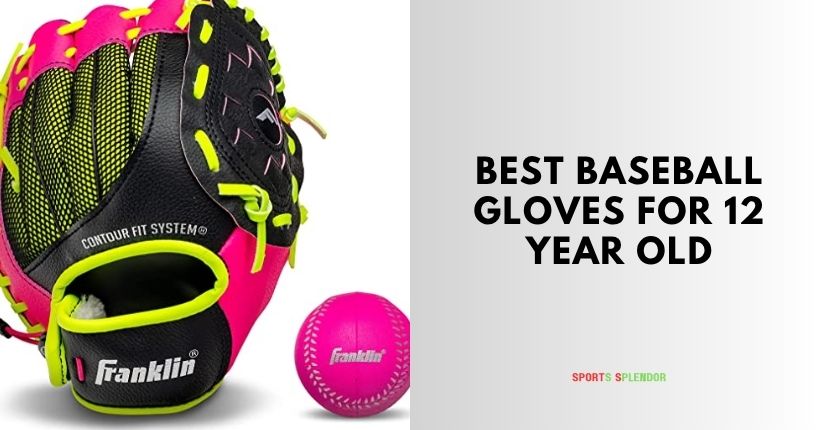 best baseball gloves for 12 year old