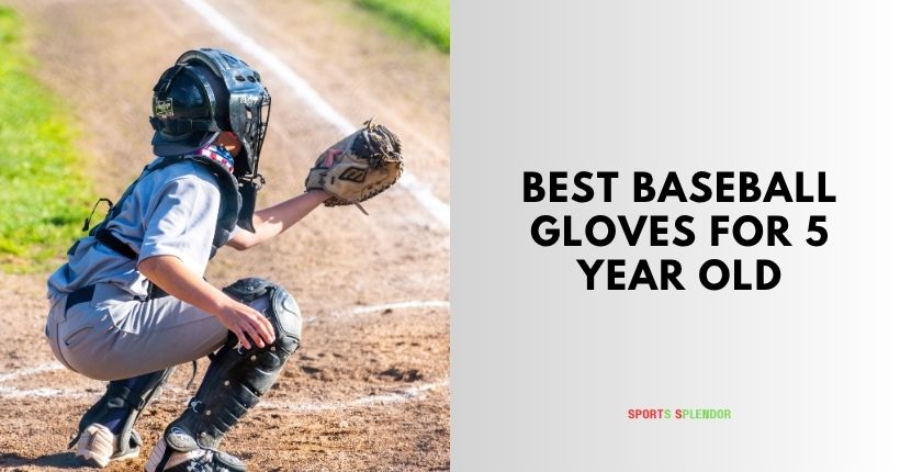 best baseball gloves for 5 year old