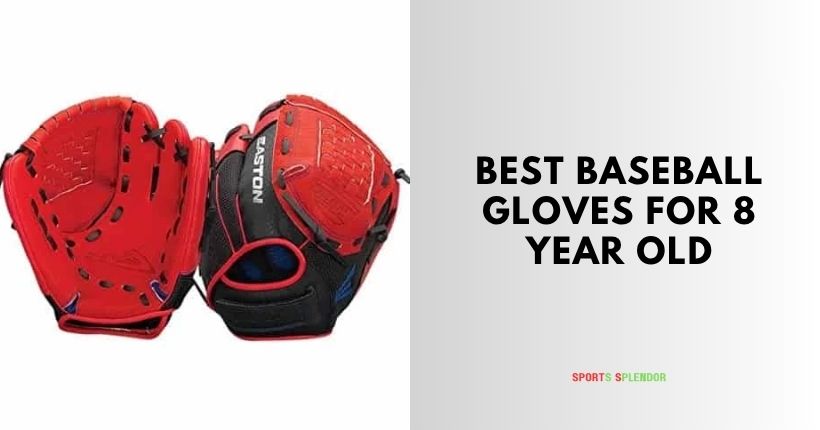 best baseball gloves for 8 year old