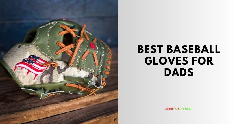 best baseball gloves for dads