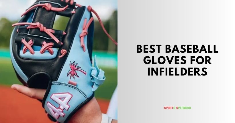 best baseball gloves for infielders
