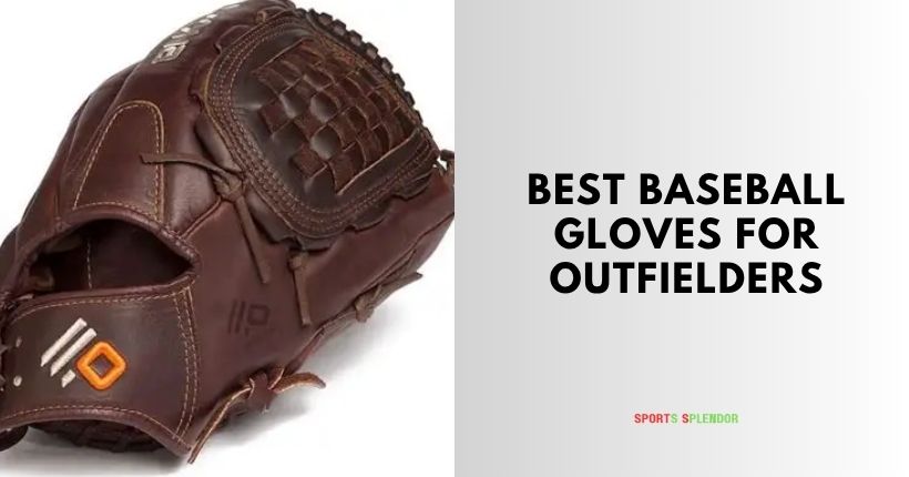 best baseball gloves for outfielders