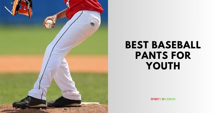 best baseball pants for youth