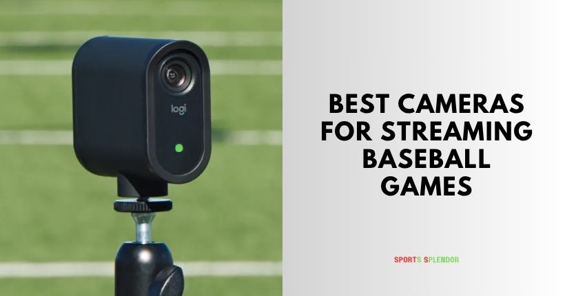 best cameras for streaming baseball games