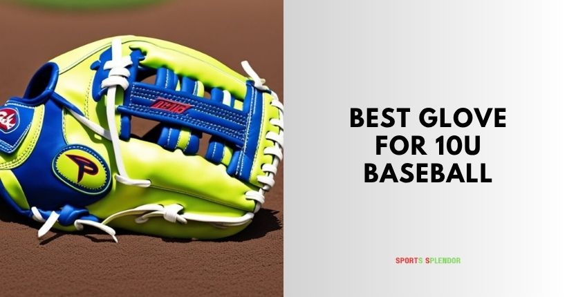 best glove for 10u baseball