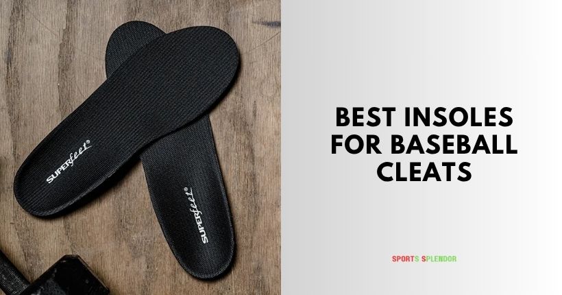 best insoles for baseball cleats