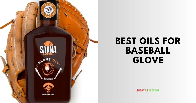 best oils for baseball glove