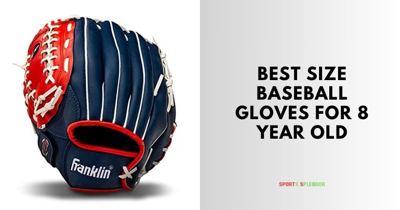 best size baseball gloves for 8 year old
