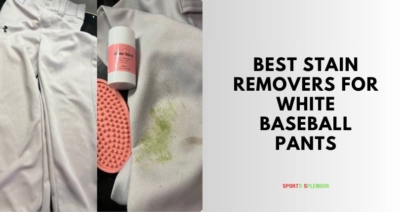 best stain removers for white baseball pants